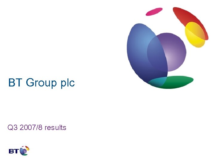 BT Group plc Q 3 2007/8 results 
