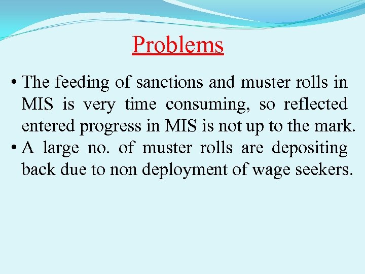 Problems • The feeding of sanctions and muster rolls in MIS is very time