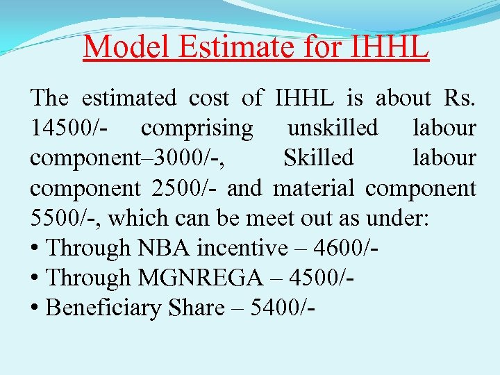 Model Estimate for IHHL The estimated cost of IHHL is about Rs. 14500/- comprising