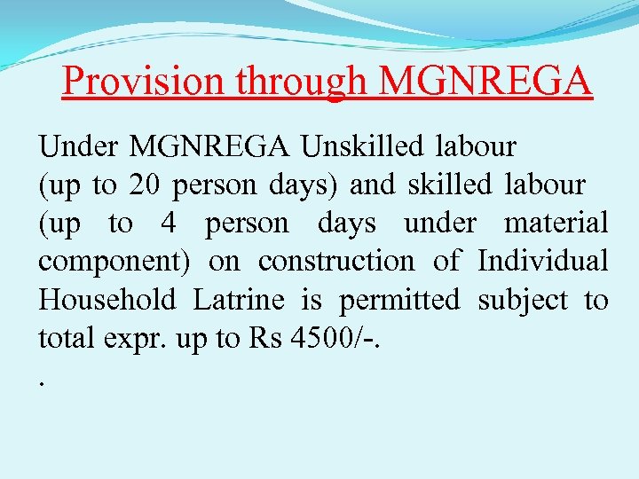 Provision through MGNREGA Under MGNREGA Unskilled labour (up to 20 person days) and skilled