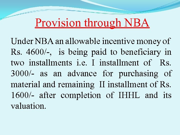 Provision through NBA Under NBA an allowable incentive money of Rs. 4600/-, is being