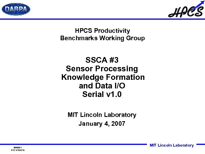 HPCS Productivity Benchmarks Working Group SSCA #3 Sensor Processing Knowledge Formation and Data I/O