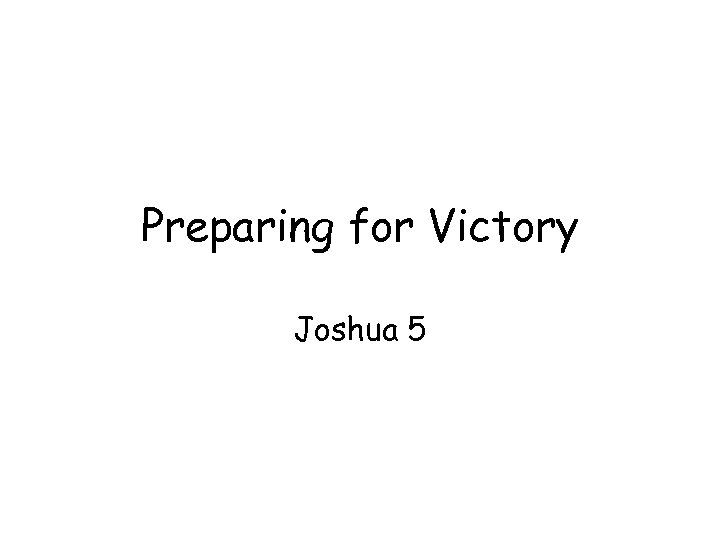 Preparing for Victory Joshua 5 