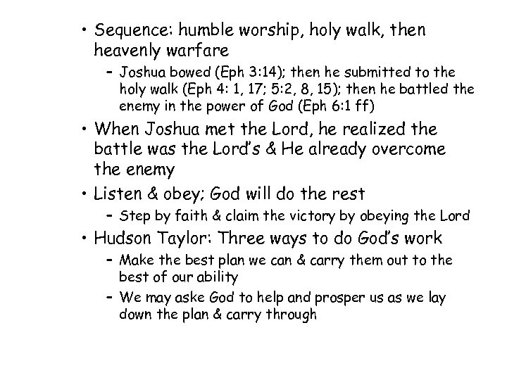  • Sequence: humble worship, holy walk, then heavenly warfare – Joshua bowed (Eph
