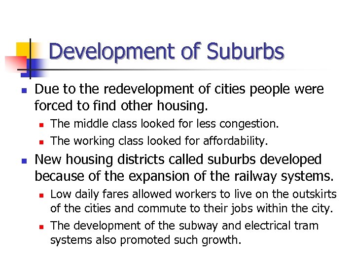 Development of Suburbs n Due to the redevelopment of cities people were forced to