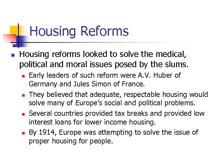 Housing Reforms n Housing reforms looked to solve the medical, political and moral issues