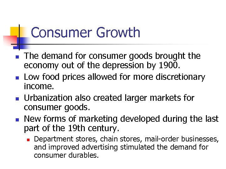 Consumer Growth n n The demand for consumer goods brought the economy out of