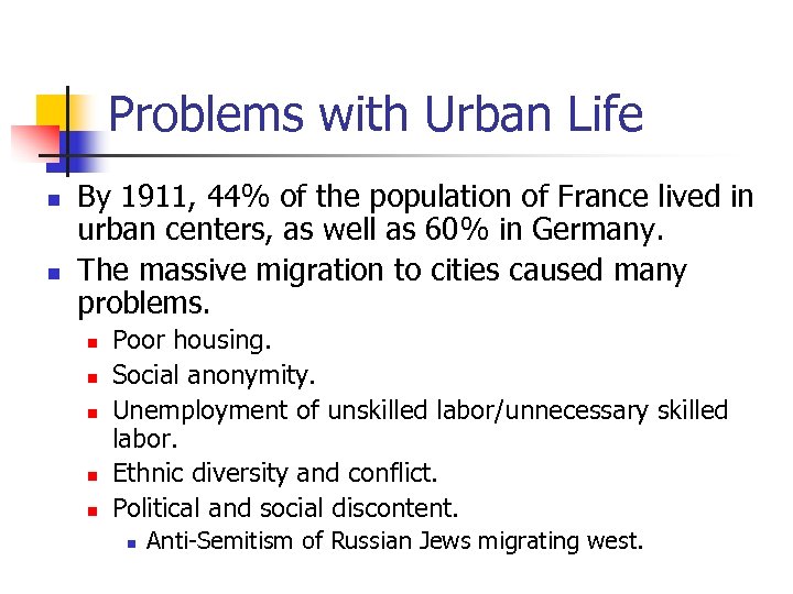 Problems with Urban Life n n By 1911, 44% of the population of France