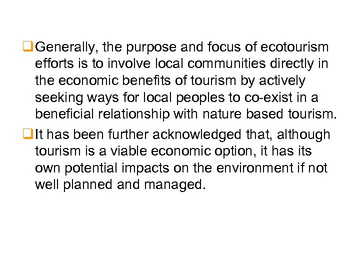 q Generally, the purpose and focus of ecotourism efforts is to involve local communities
