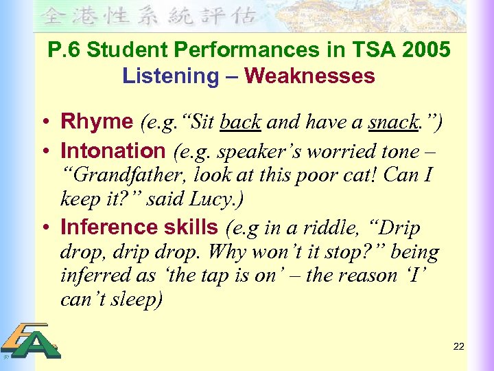 P. 6 Student Performances in TSA 2005 Listening – Weaknesses • Rhyme (e. g.