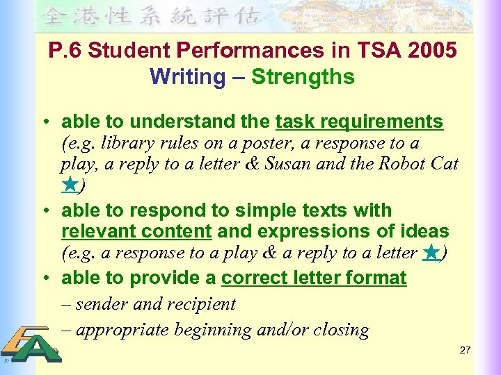 P. 6 Student Performances in TSA 2005 Writing – Strengths • able to understand
