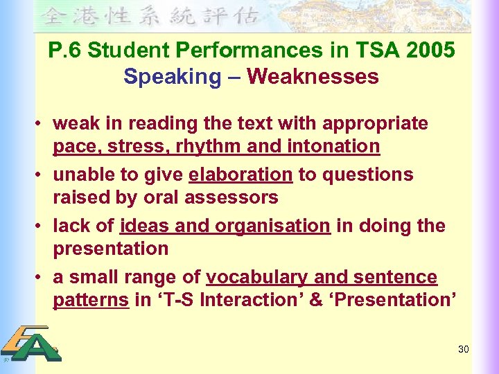 P. 6 Student Performances in TSA 2005 Speaking – Weaknesses • weak in reading