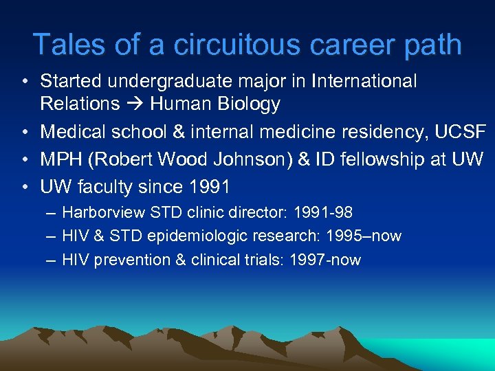 Tales of a circuitous career path • Started undergraduate major in International Relations Human