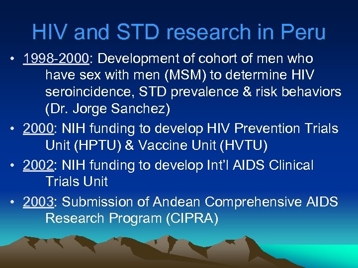 HIV and STD research in Peru • 1998 -2000: Development of cohort of men