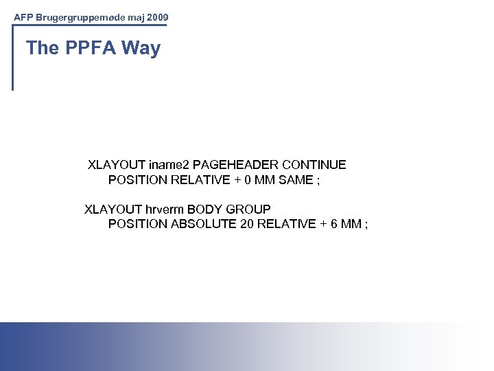 AFP Brugergruppemøde maj 2009 The PPFA Way XLAYOUT iname 2 PAGEHEADER CONTINUE POSITION RELATIVE