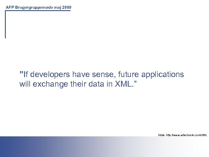 AFP Brugergruppemøde maj 2009 ”If developers have sense, future applications will exchange their data