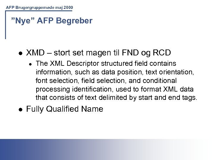 AFP Brugergruppemøde maj 2009 ”Nye” AFP Begreber l XMD – stort set magen til