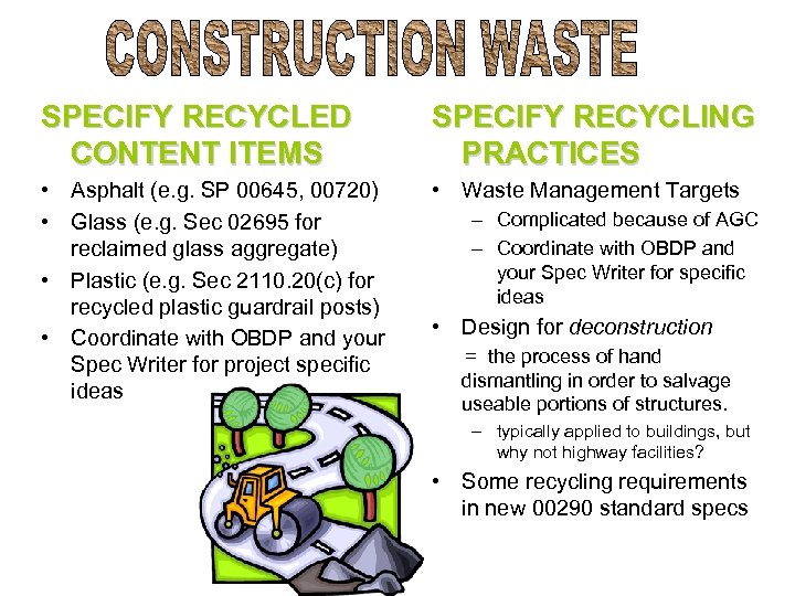 SPECIFY RECYCLED CONTENT ITEMS SPECIFY RECYCLING PRACTICES • Asphalt (e. g. SP 00645, 00720)