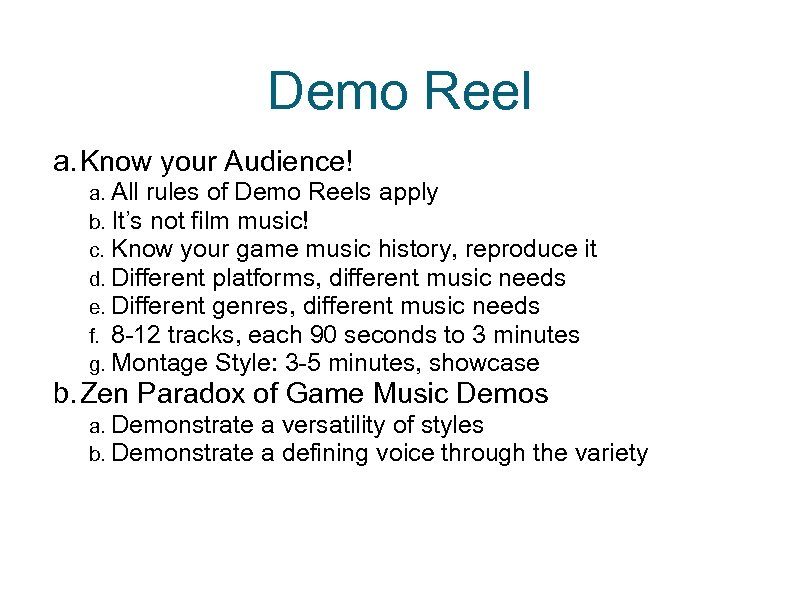 Demo Reel a. Know your Audience! a. All rules of Demo Reels apply b.