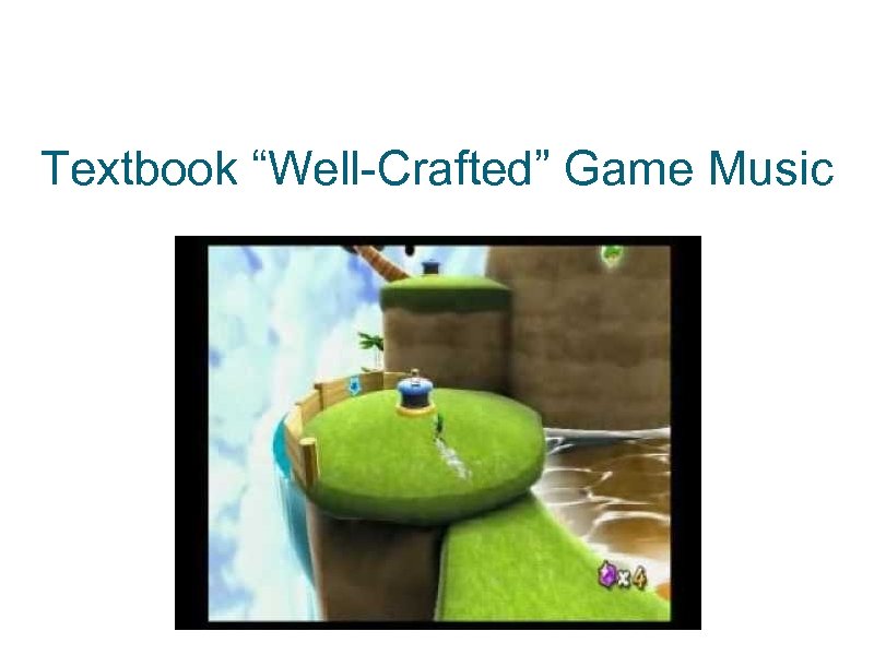 Textbook “Well-Crafted” Game Music 