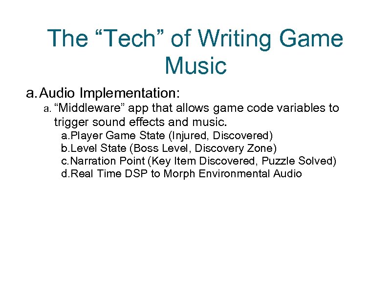 The “Tech” of Writing Game Music a. Audio Implementation: a. “Middleware” app that allows