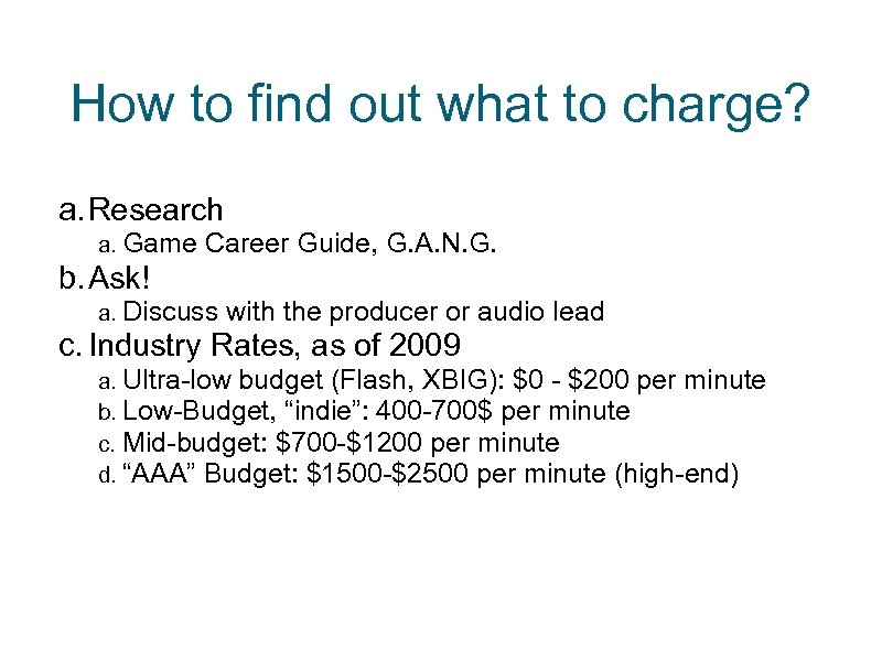 How to find out what to charge? a. Research a. Game Career Guide, G.