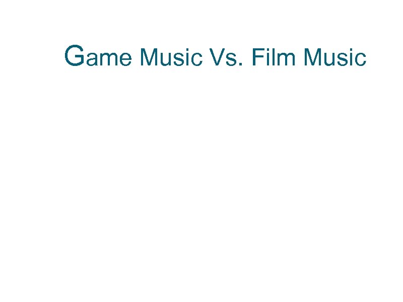 Game Music Vs. Film Music 