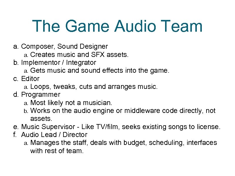The Game Audio Team a. Composer, Sound Designer a. Creates music and SFX assets.