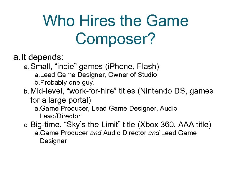 Who Hires the Game Composer? a. It depends: a. Small, “indie” games (i. Phone,