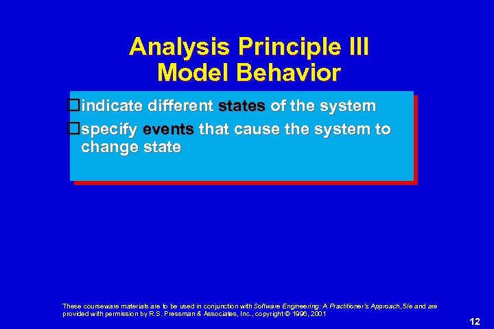 Analysis Principle III Model Behavior indicate different states of the system specify events that