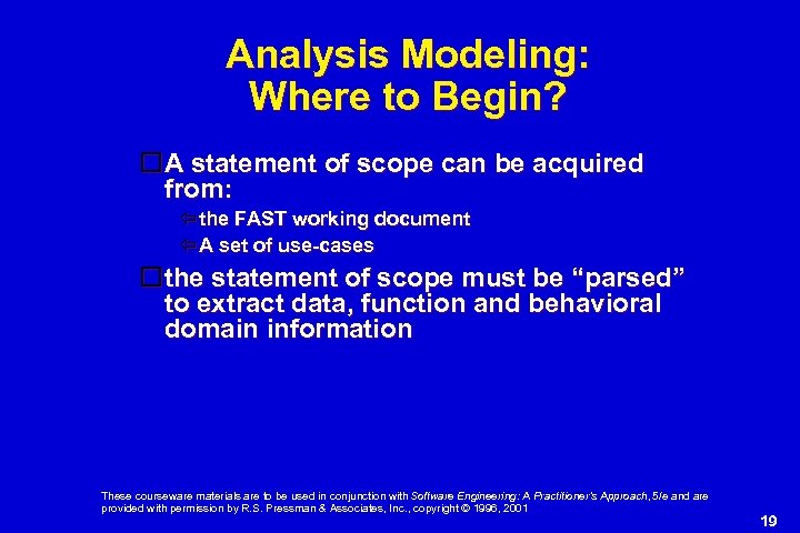 Analysis Modeling: Where to Begin? A statement of scope can be acquired from: the