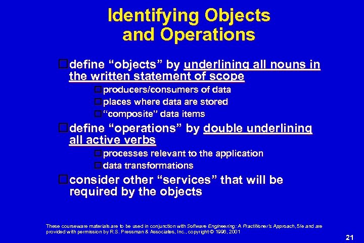Identifying Objects and Operations define “objects” by underlining all nouns in the written statement