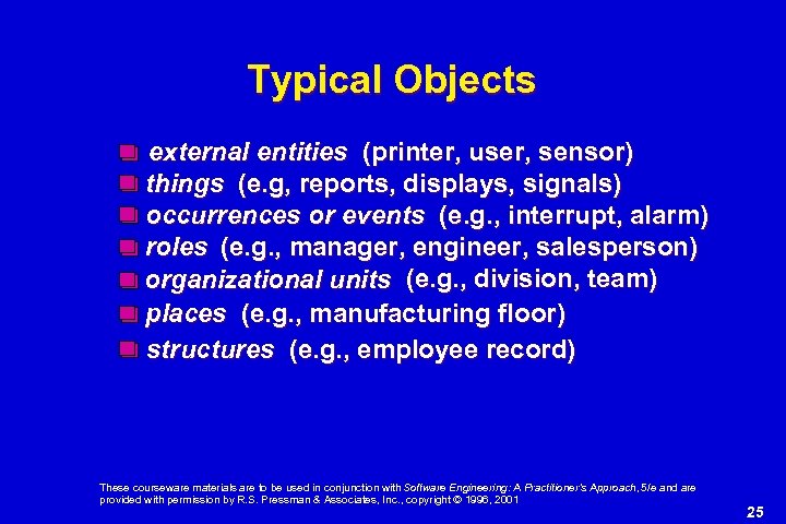 Typical Objects external entities (printer, user, sensor) things (e. g, reports, displays, signals) occurrences