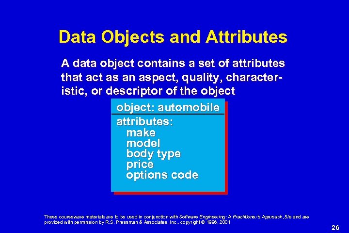 Data Objects and Attributes A data object contains a set of attributes that act