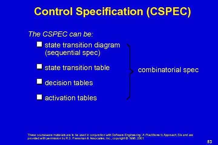 Control Specification (CSPEC) The CSPEC can be: state transition diagram (sequential spec) state transition