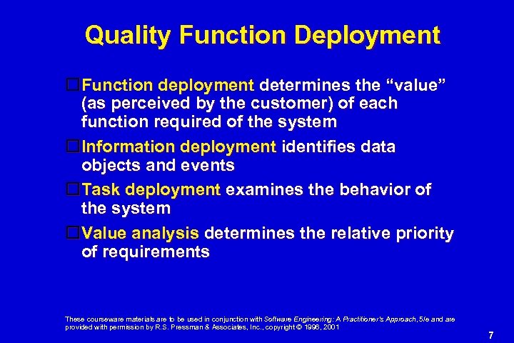 Quality Function Deployment Function deployment determines the “value” (as perceived by the customer) of