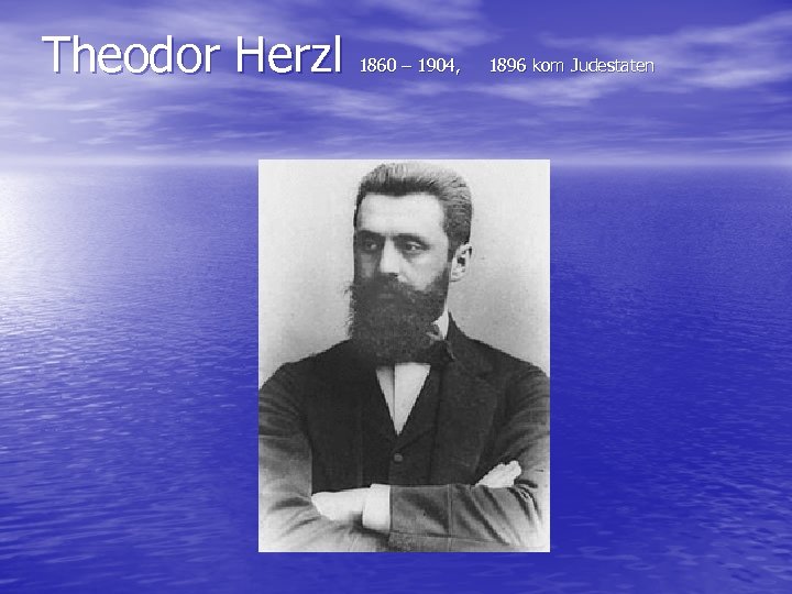 Theodor Herzl 1860 – 1904, 1896 kom Judestaten 