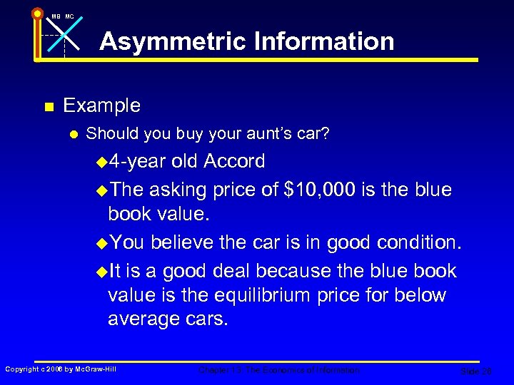 MB MC Asymmetric Information n Example l Should you buy your aunt’s car? u