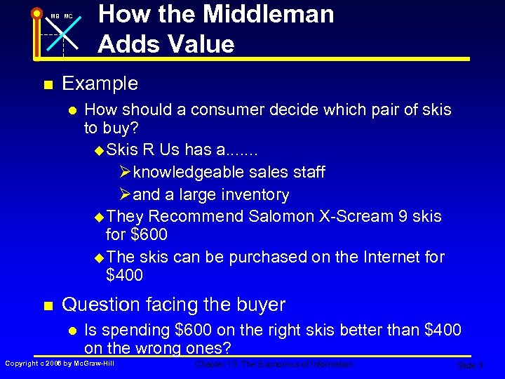 MB MC n Example l n How the Middleman Adds Value How should a