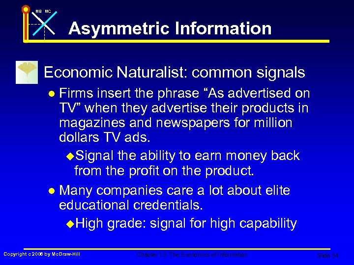 MB MC Asymmetric Information n Economic Naturalist: common signals Firms insert the phrase “As