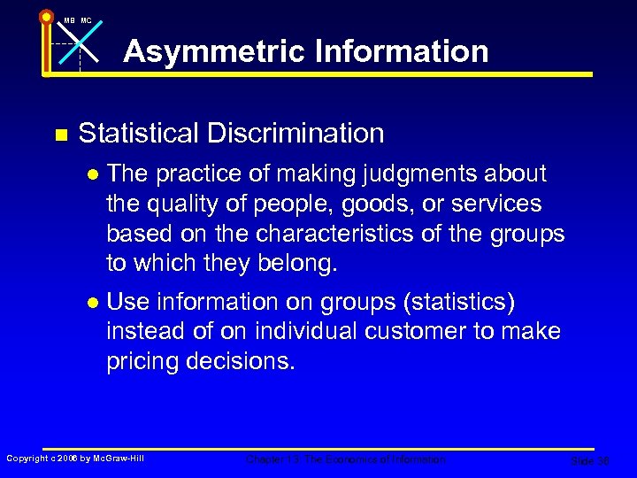 MB MC Asymmetric Information n Statistical Discrimination l The practice of making judgments about