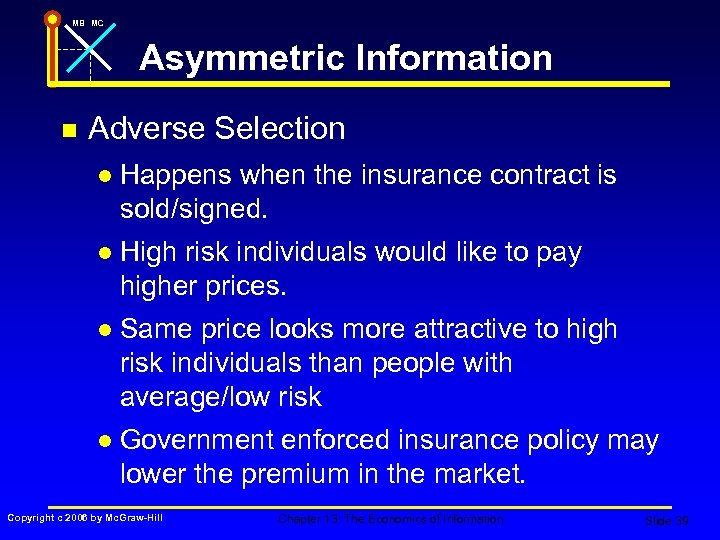 MB MC Asymmetric Information n Adverse Selection l Happens when the insurance contract is