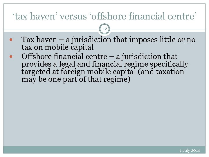 ‘tax haven’ versus ‘offshore financial centre’ 12 Tax haven – a jurisdiction that imposes