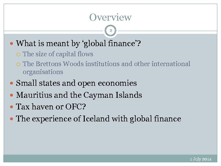 Overview 2 What is meant by ‘global finance’? The size of capital flows The