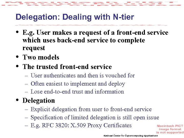 Delegation: Dealing with N-tier • • E. g. User makes a request of a