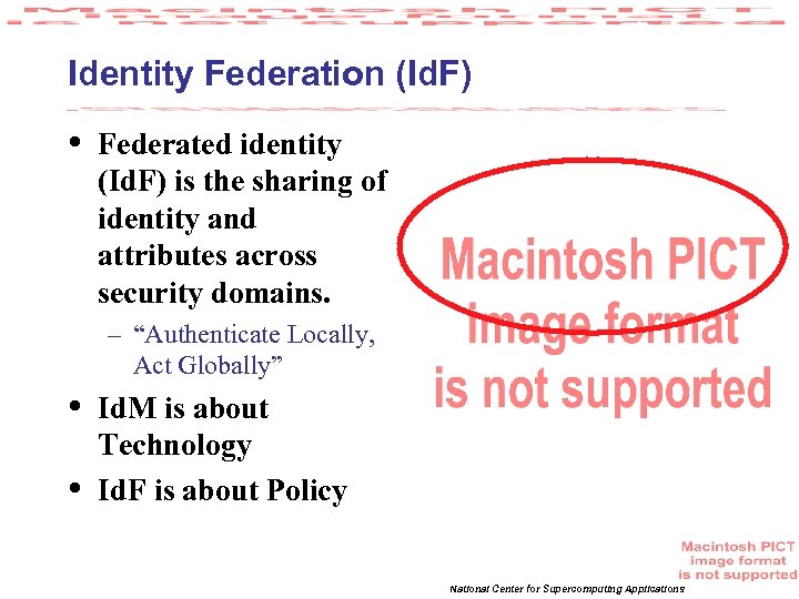 Identity Federation (Id. F) • Federated identity (Id. F) is the sharing of identity
