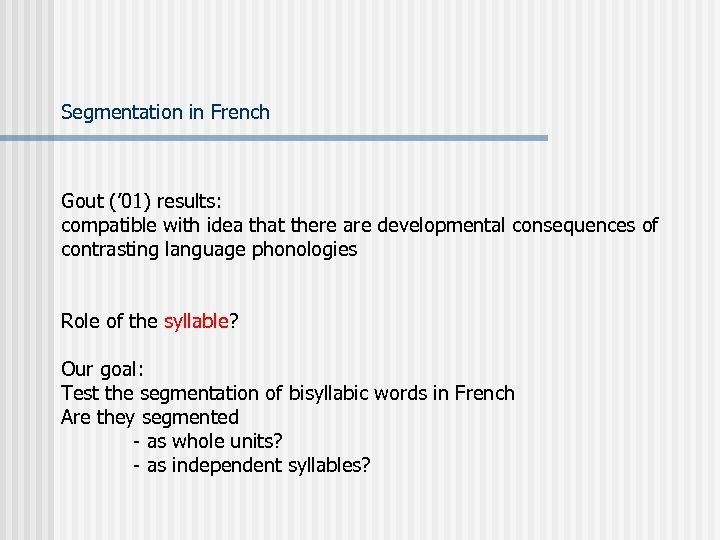 Segmentation in French Gout (’ 01) results: compatible with idea that there are developmental
