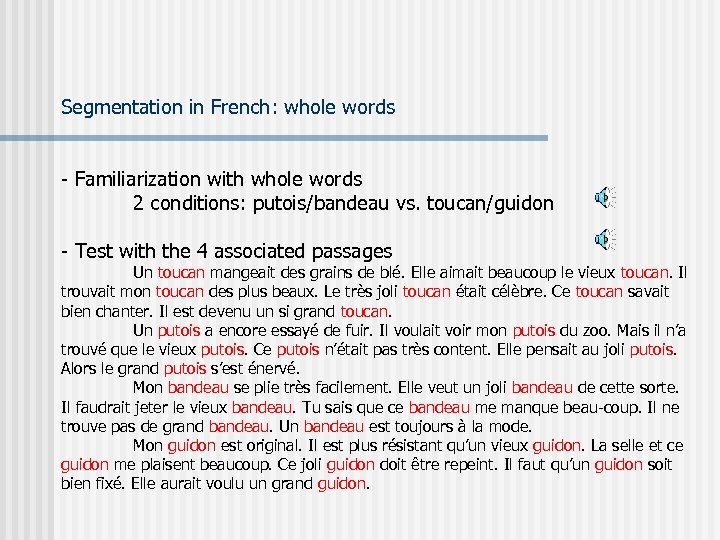 Segmentation in French: whole words - Familiarization with whole words 2 conditions: putois/bandeau vs.