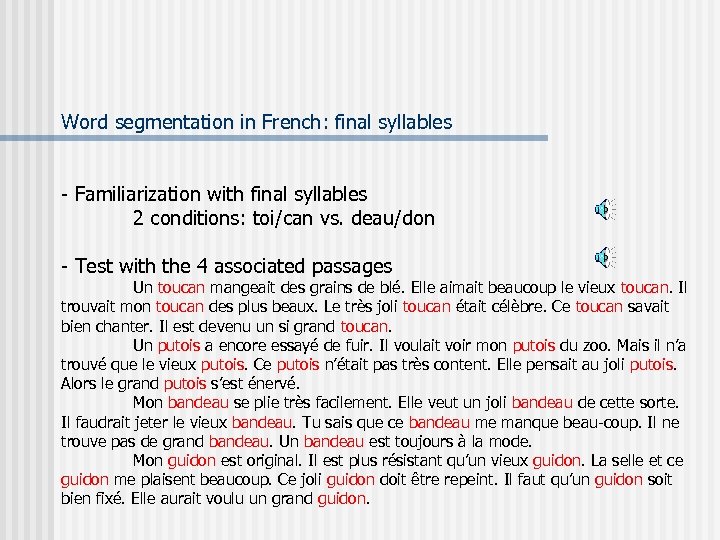 Word segmentation in French: final syllables - Familiarization with final syllables 2 conditions: toi/can