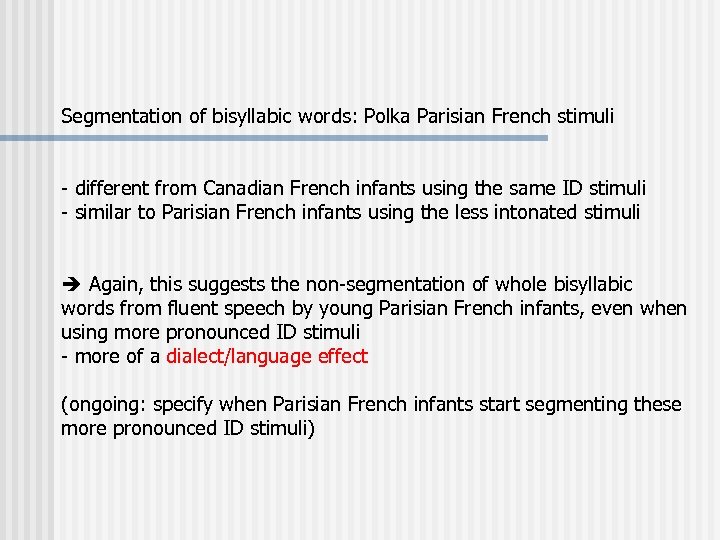 Segmentation of bisyllabic words: Polka Parisian French stimuli - different from Canadian French infants